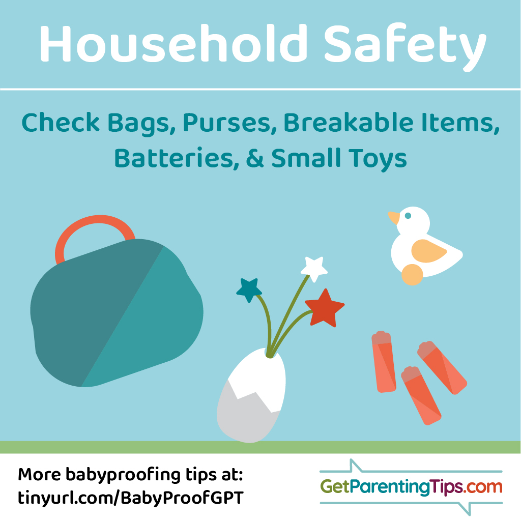 Household Safety. Check bags, purses, breakable items, batteries & small toys. GetParentingTips.com